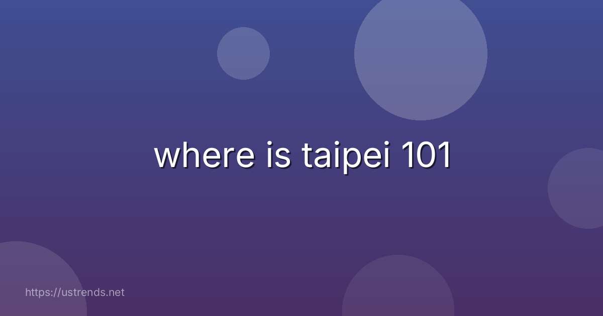 where is taipei 101
