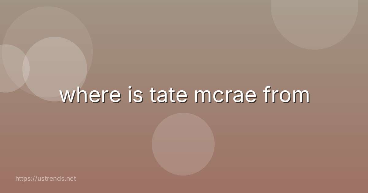 where is tate mcrae from