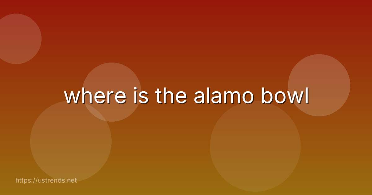 where is the alamo bowl