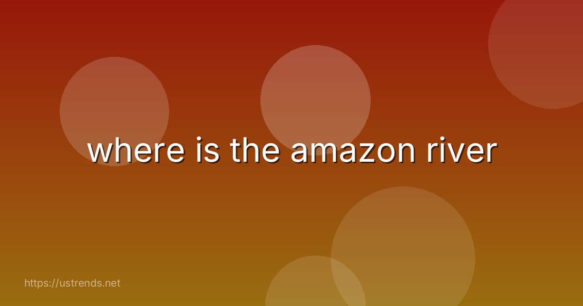 where is the amazon river