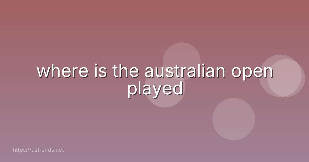 where is the australian open played