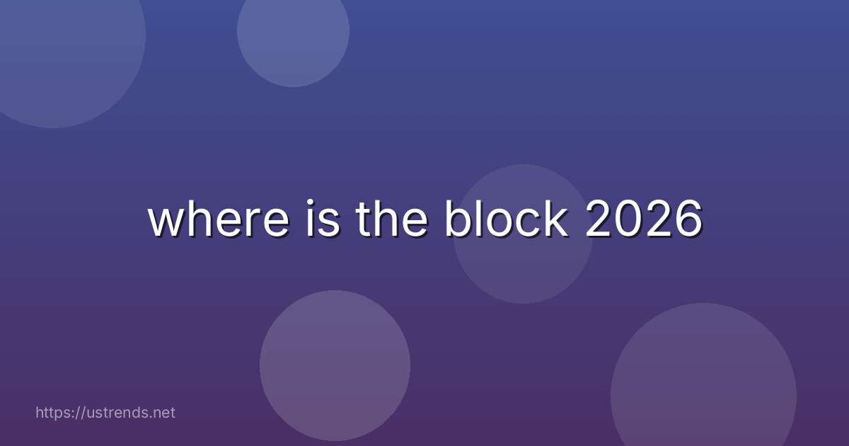 where is the block 2026