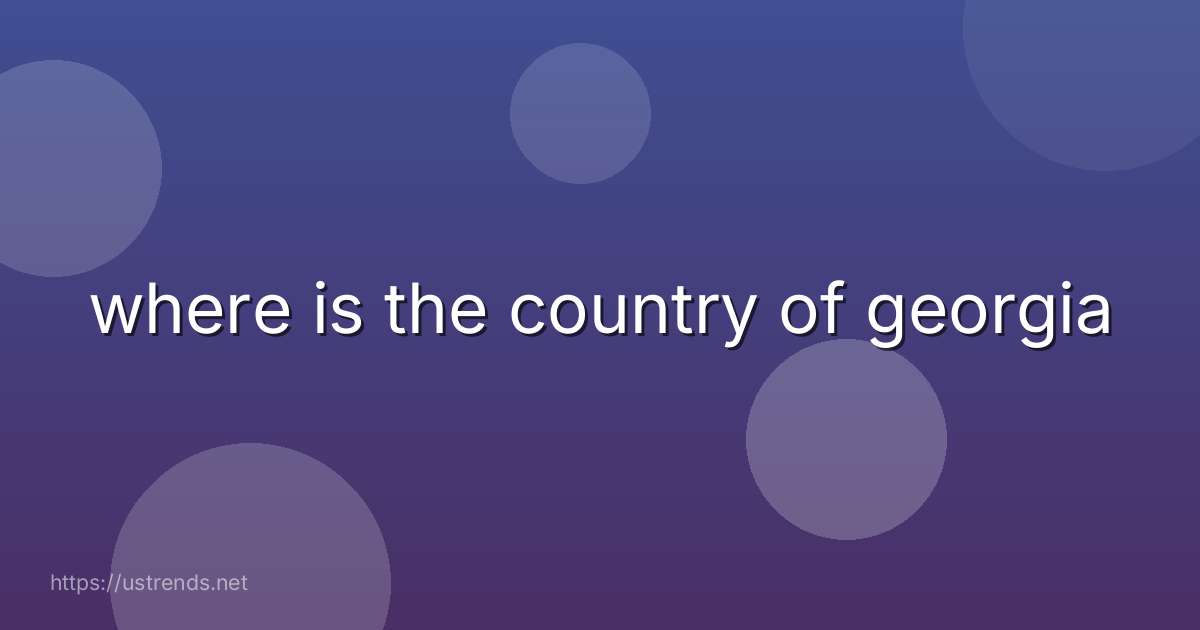 where is the country of georgia