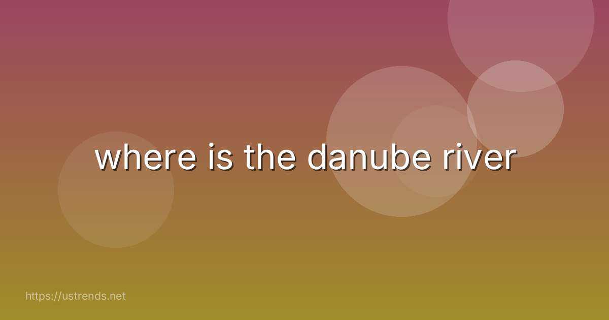 where is the danube river