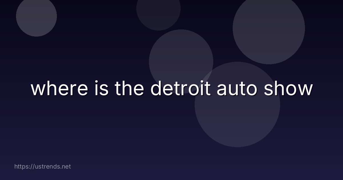 where is the detroit auto show