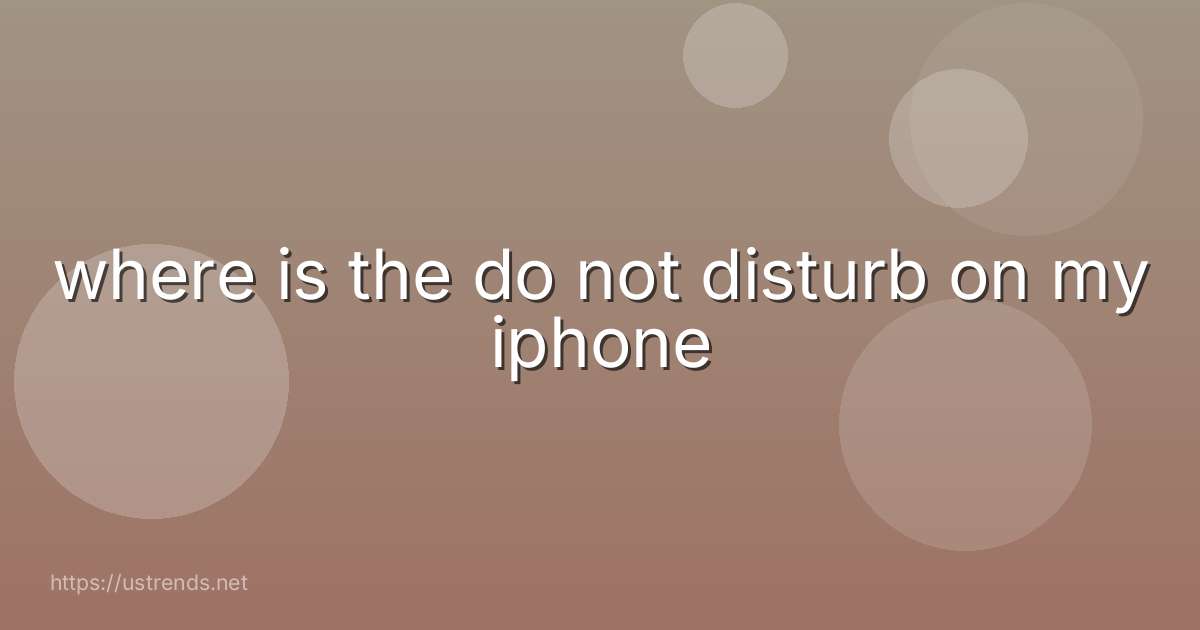 where is the do not disturb on my iphone