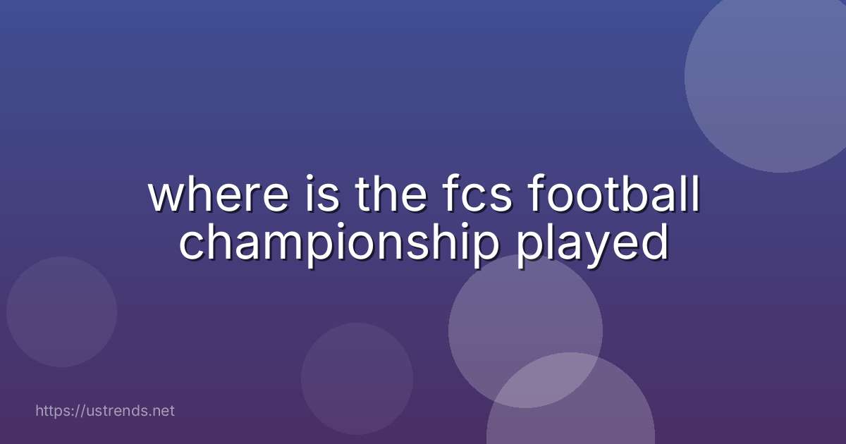 where is the fcs football championship played