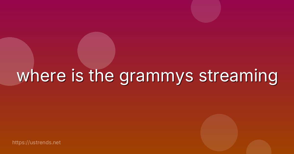 where is the grammys streaming
