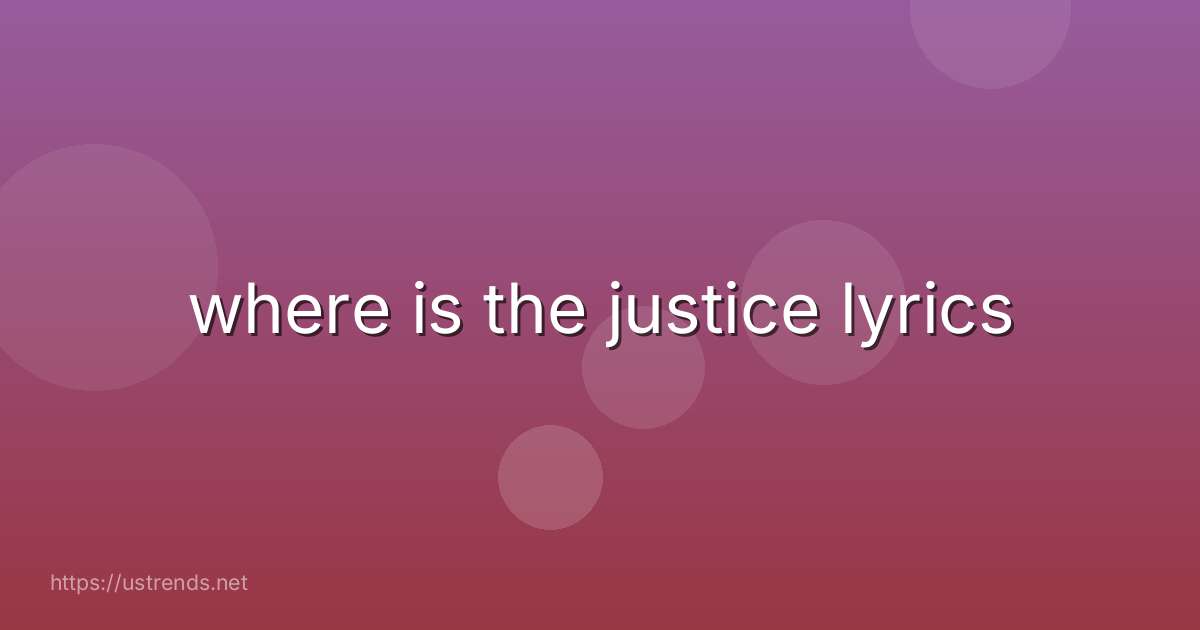 where is the justice lyrics