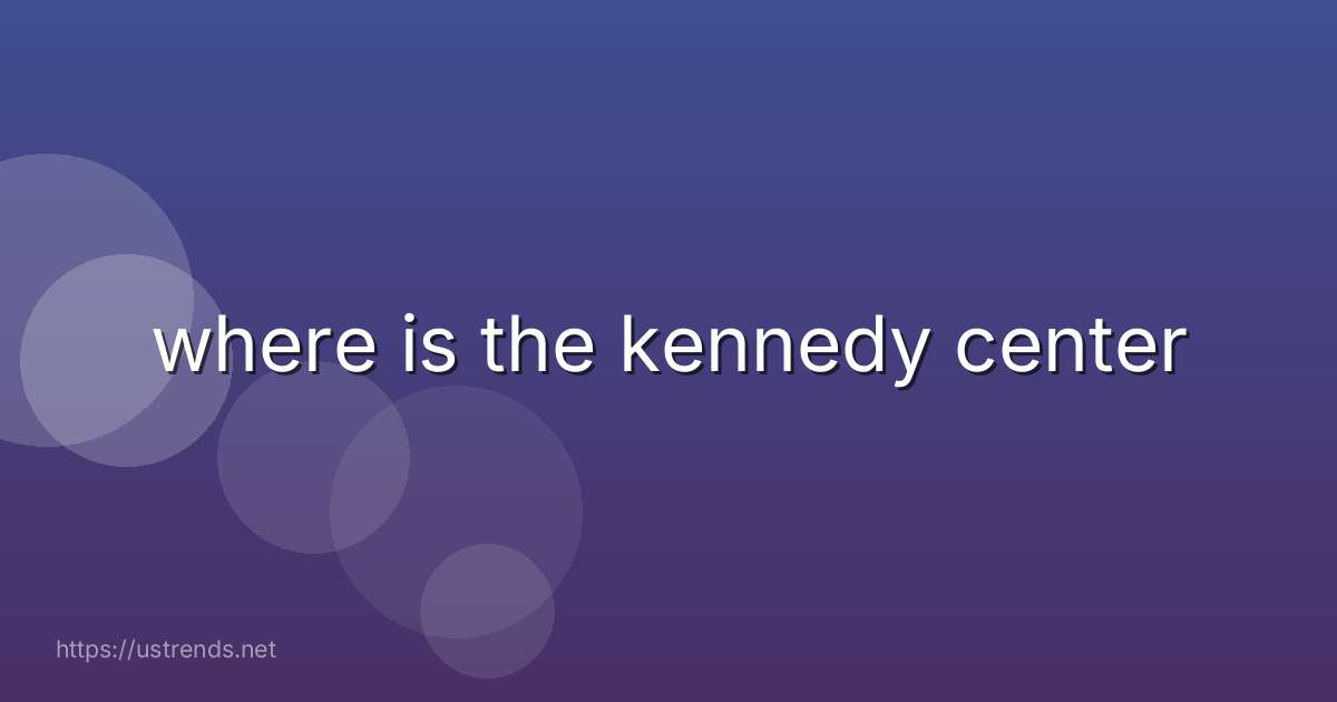 where is the kennedy center