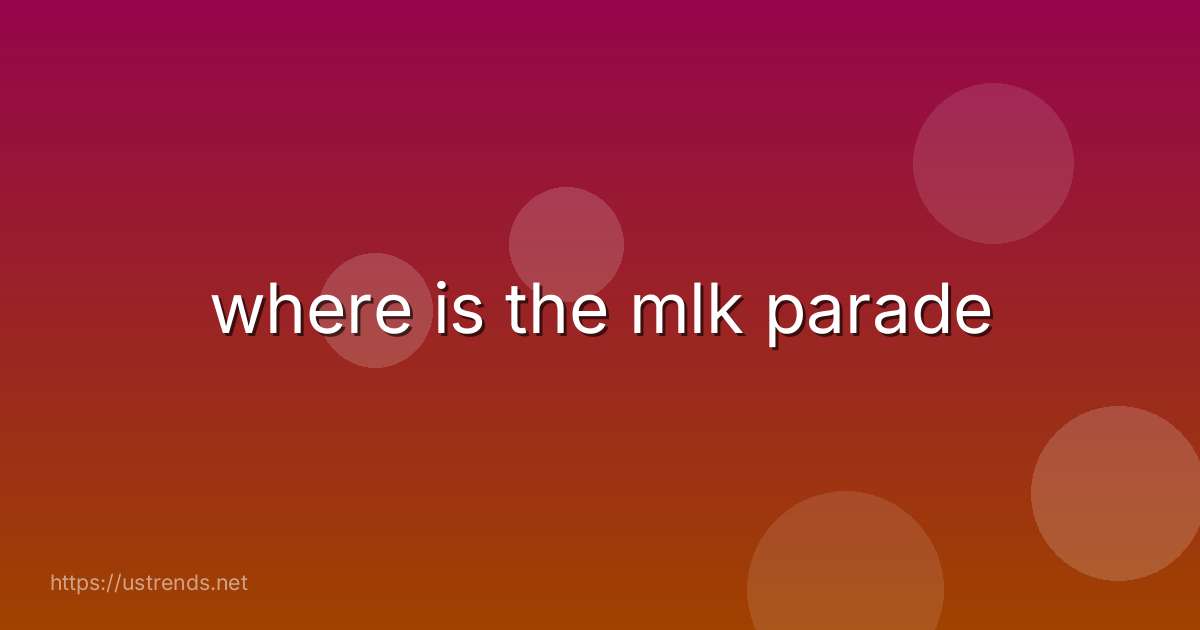 where is the mlk parade