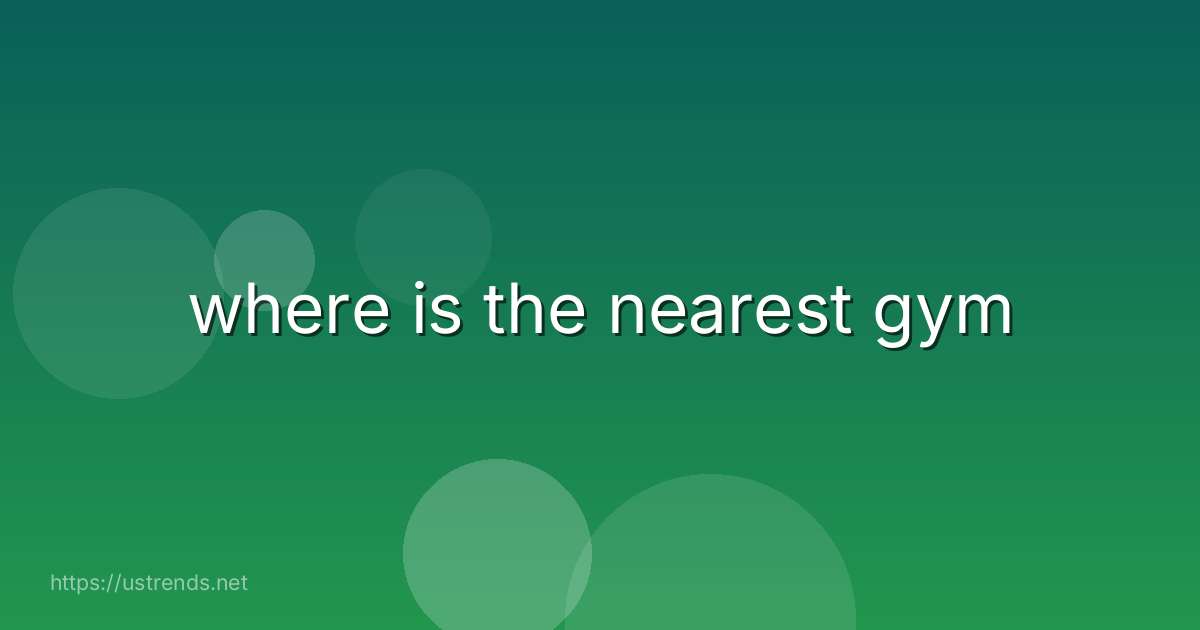 where is the nearest gym