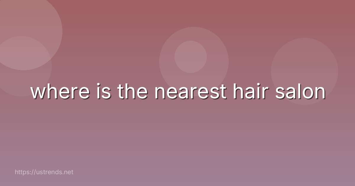 where is the nearest hair salon