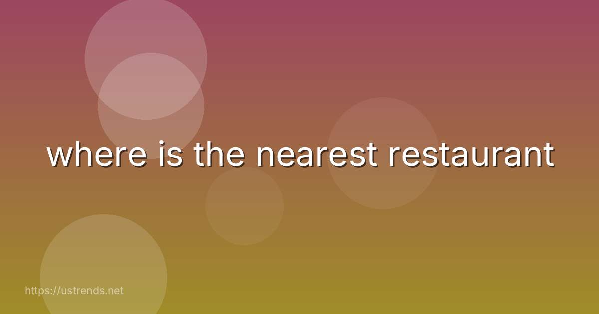 where is the nearest restaurant