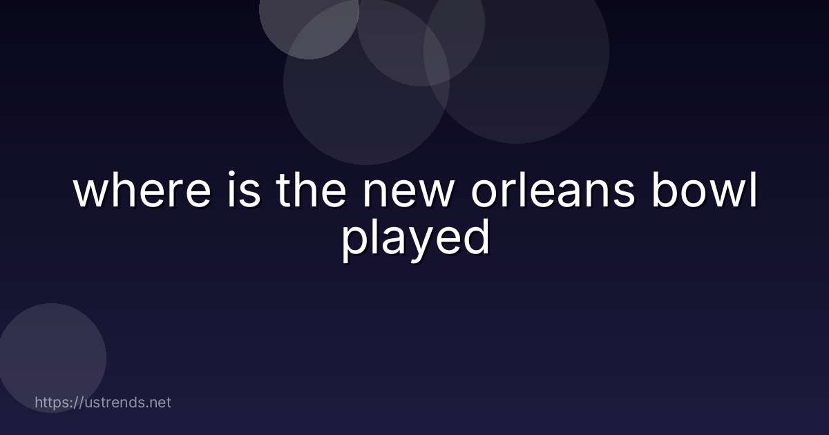 where is the new orleans bowl played