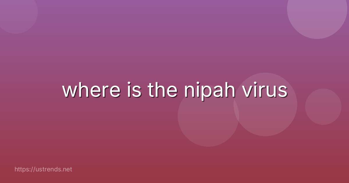 where is the nipah virus