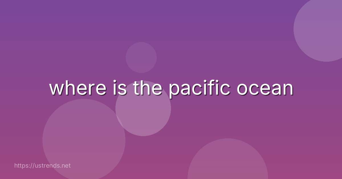 where is the pacific ocean