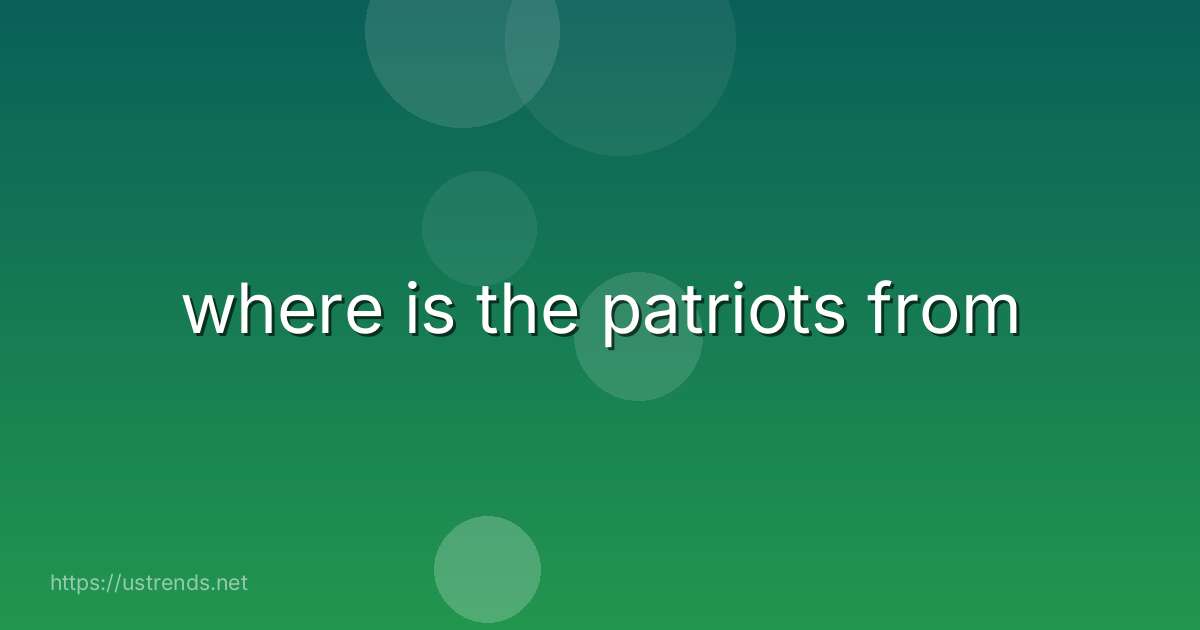 where is the patriots from