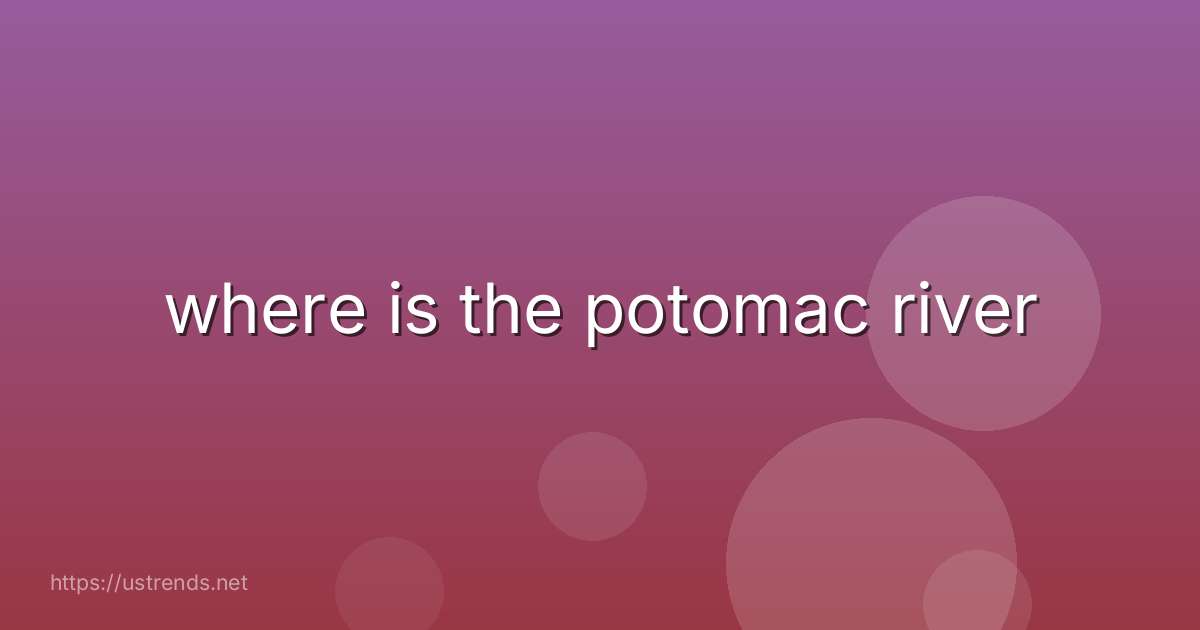 where is the potomac river