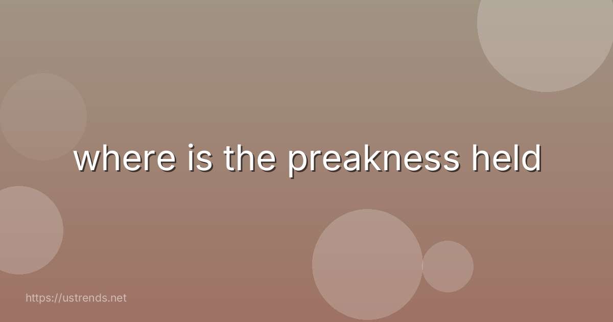 where is the preakness held