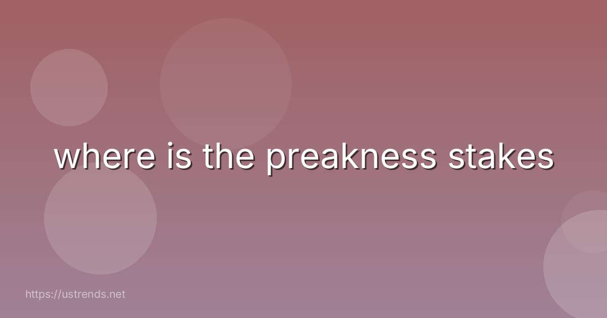 where is the preakness stakes