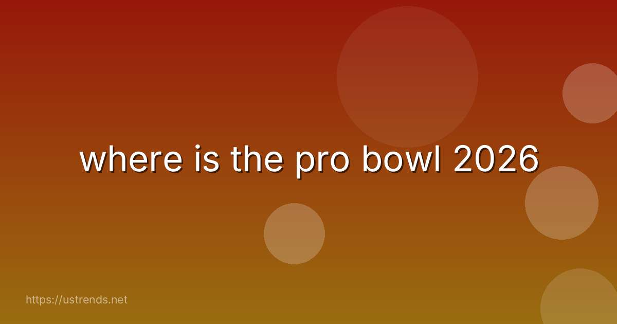 where is the pro bowl 2026