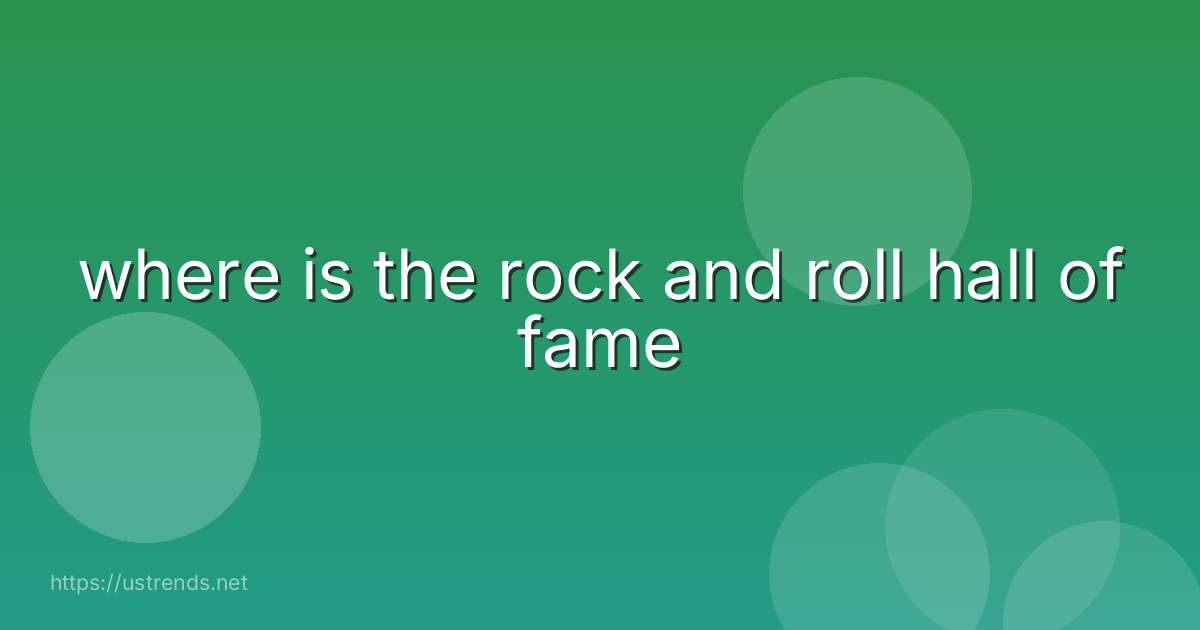 where is the rock and roll hall of fame