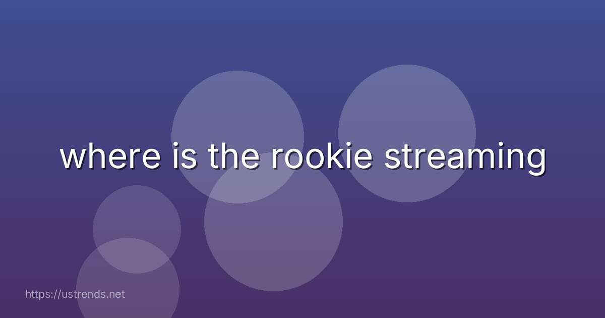 where is the rookie streaming