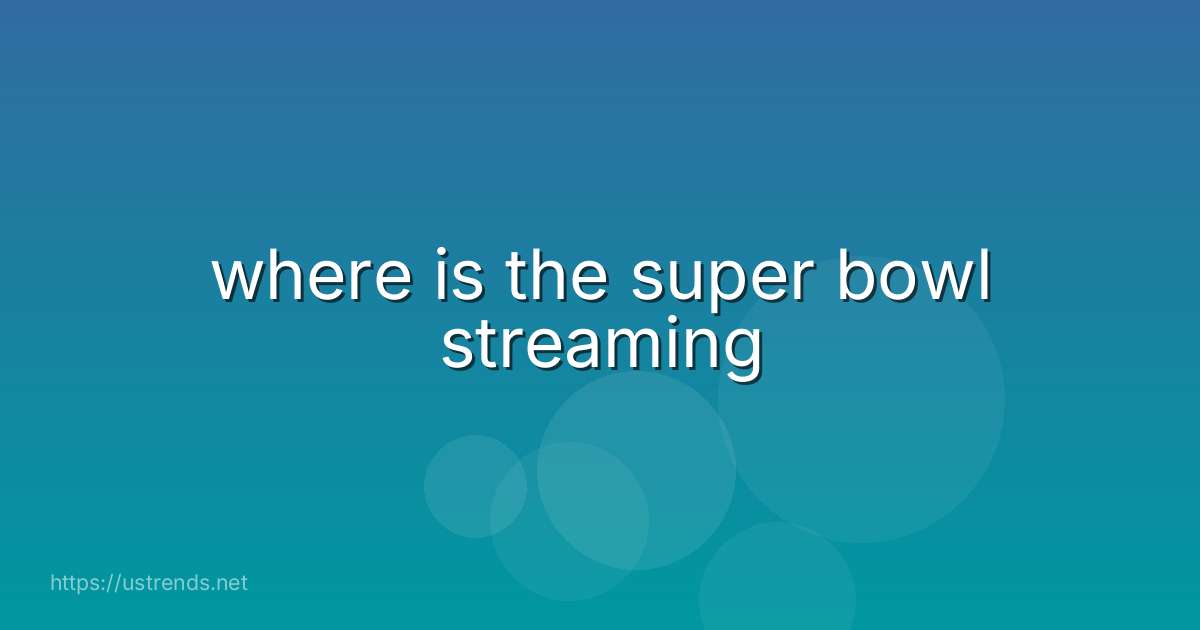 where is the super bowl streaming