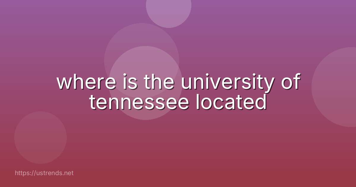 where is the university of tennessee located