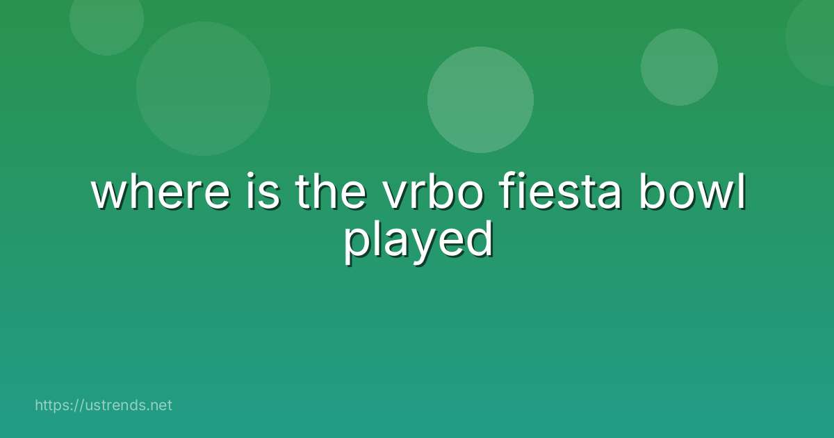 where is the vrbo fiesta bowl played