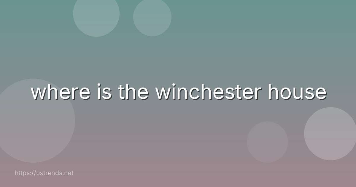 where is the winchester house