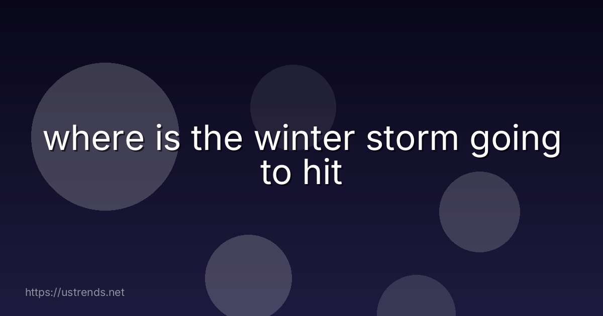 where is the winter storm going to hit