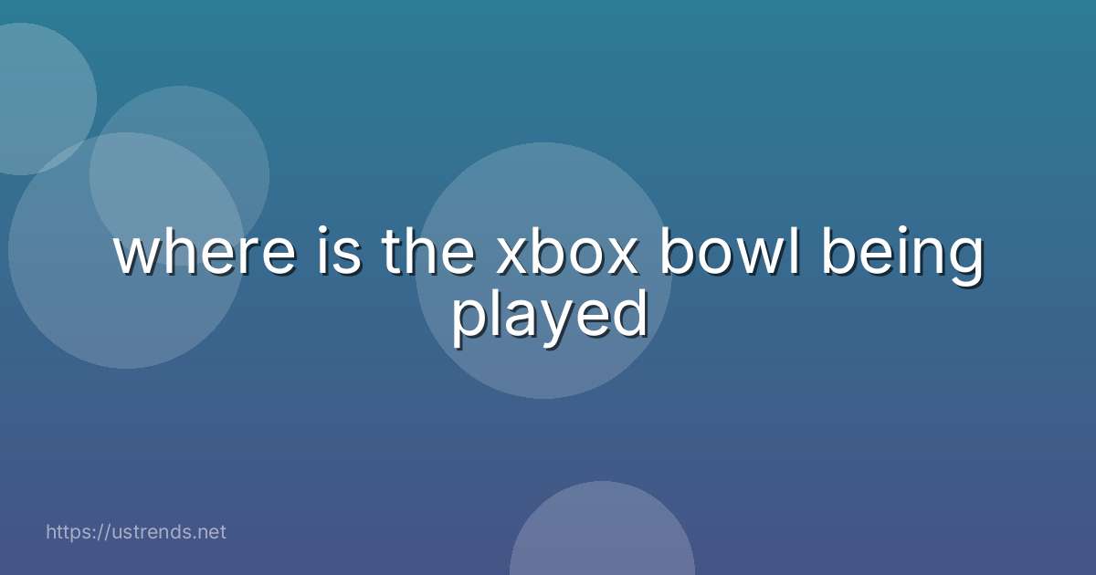 where is the xbox bowl being played