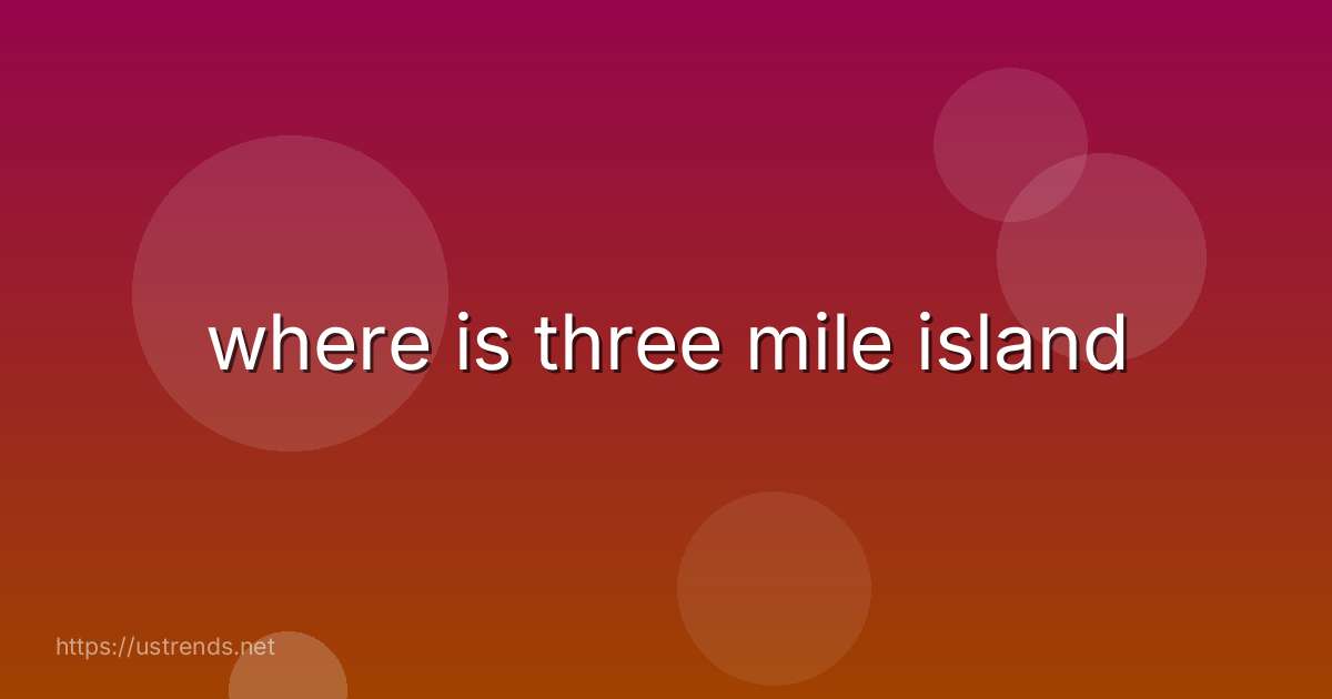 where is three mile island