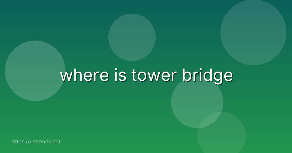 where is tower bridge