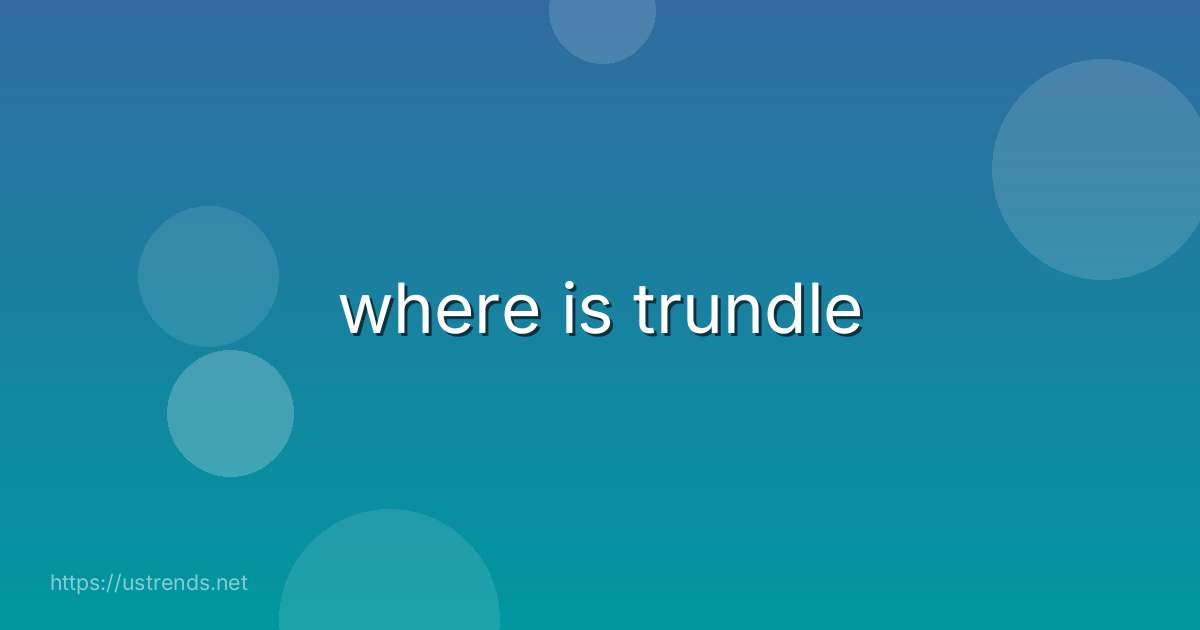 where is trundle