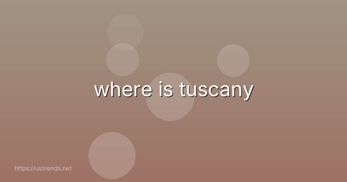 where is tuscany