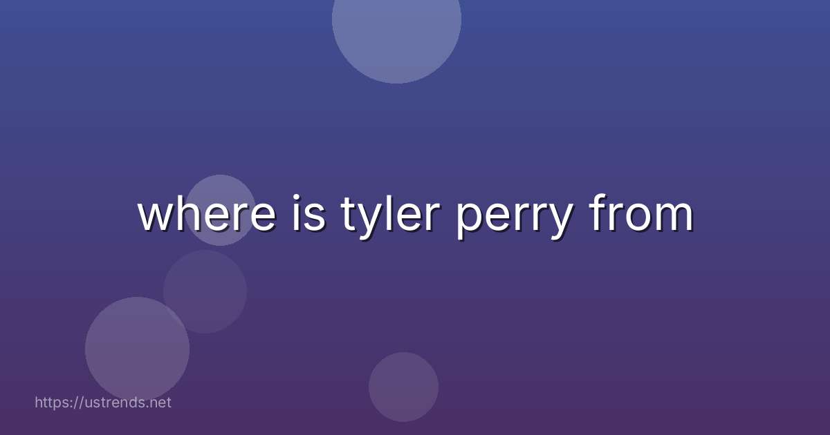 where is tyler perry from