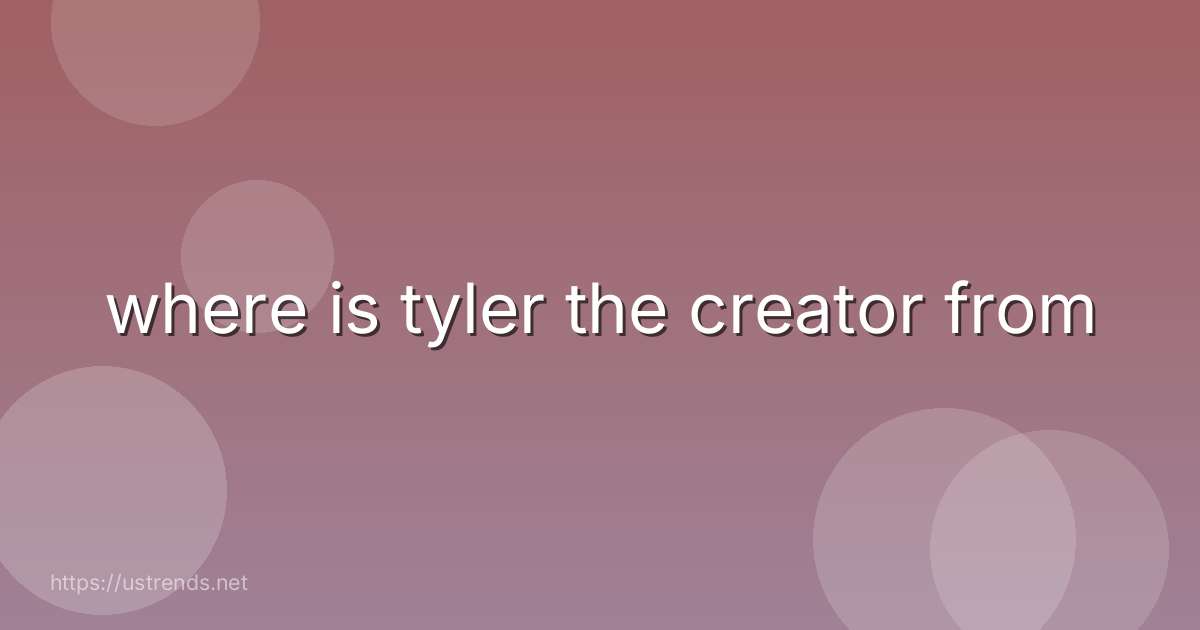 where is tyler the creator from