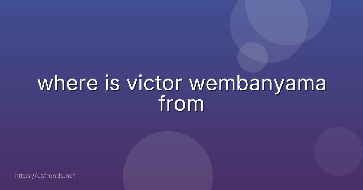 where is victor wembanyama from