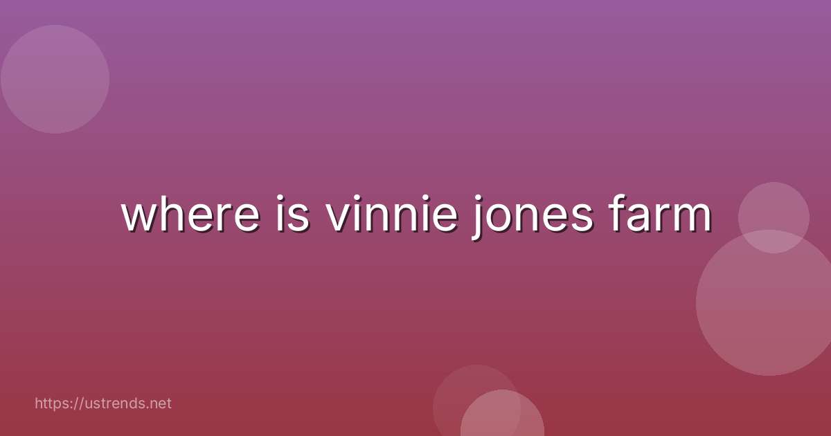 where is vinnie jones farm