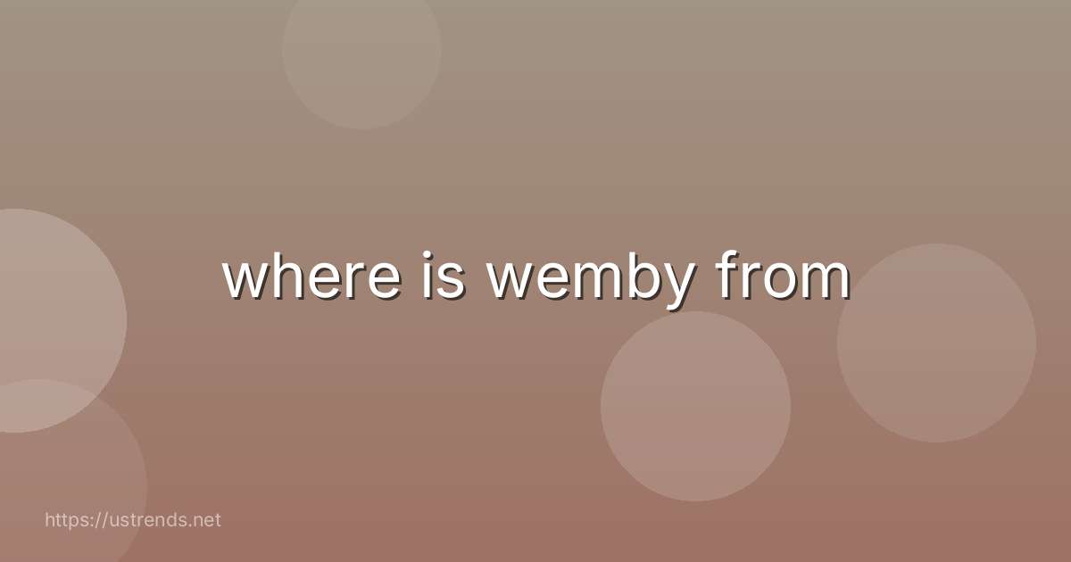 where is wemby from