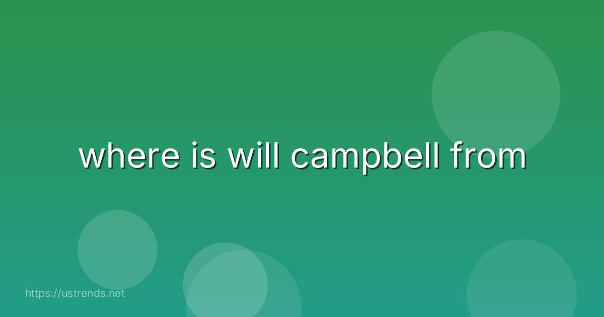 where is will campbell from