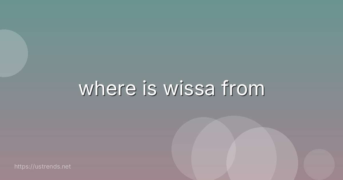 where is wissa from