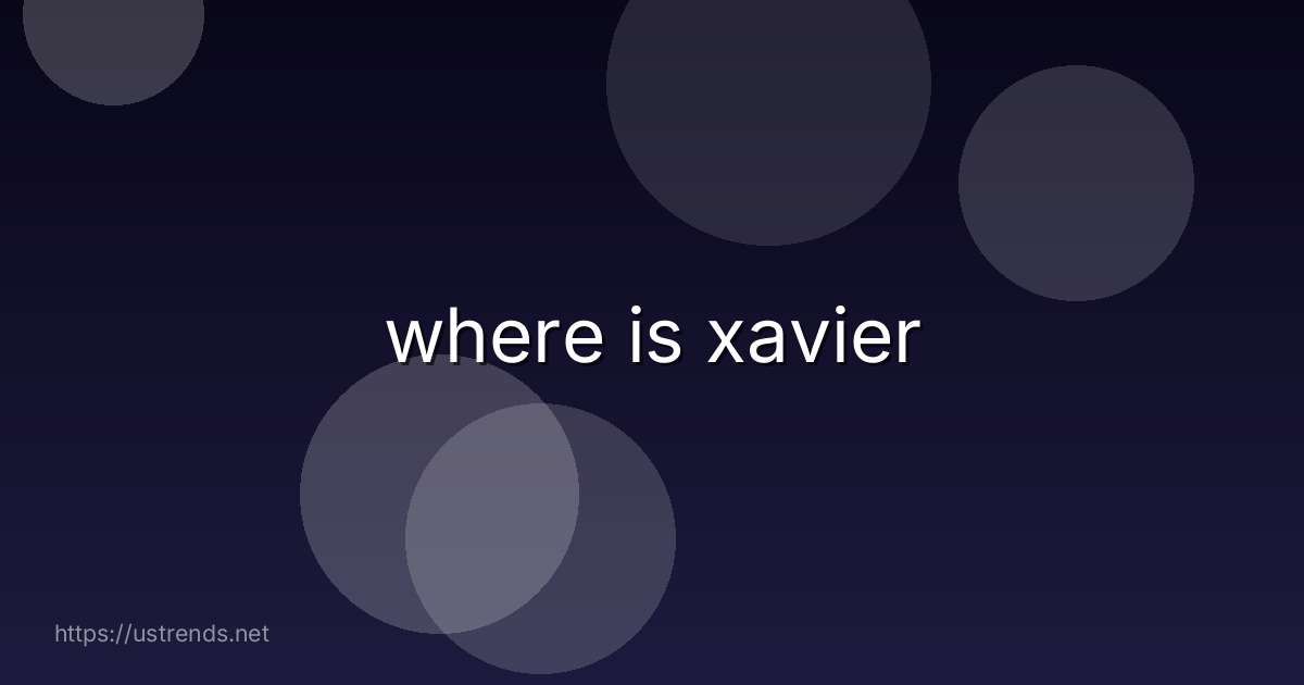 where is xavier