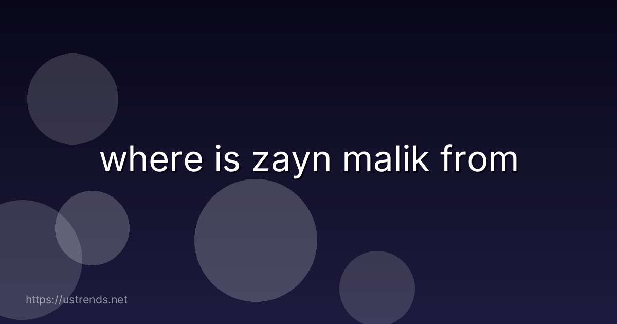 where is zayn malik from