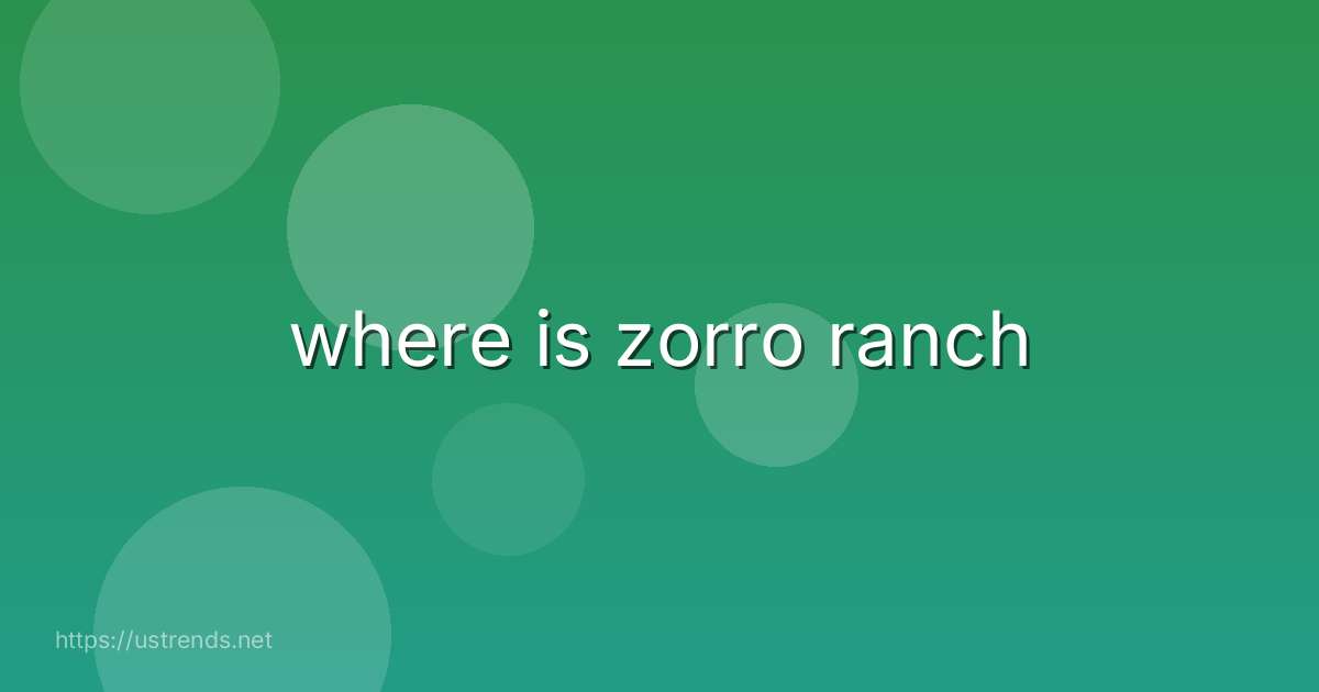 where is zorro ranch