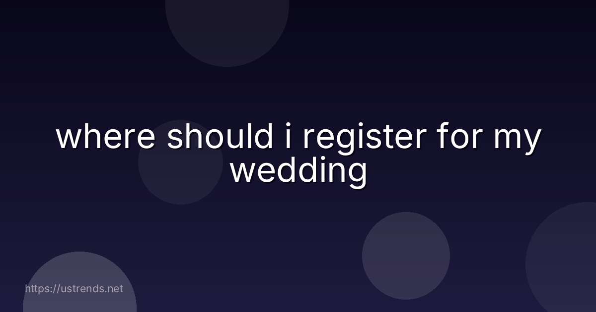 where should i register for my wedding