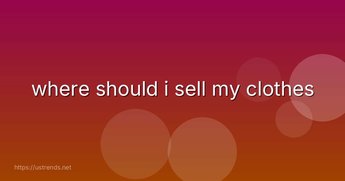 where should i sell my clothes